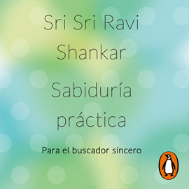 Audiolibro Sabiduría práctica  - autor Sri Sri Ravi Shankar   - Lee Mario De Candia