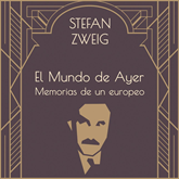 Audiolibro El mundo de ayer  - autor Stefan Zweig   - Lee Carles Sianes
