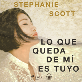 Audiolibro Lo que queda de mí es tuyo  - autor Stephanie Scott   - Lee Mamen Mengó