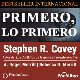 Audiolibro Primero, Lo Primero  - autor Stephen R. Covey   - Lee Juan Guzman - acento latino
