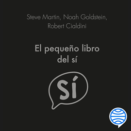 Audiolibro El pequeño libro del sí  - autor Steve Martin;Noah Goldstein;Robert Cialdini   - Lee Javier Penedo