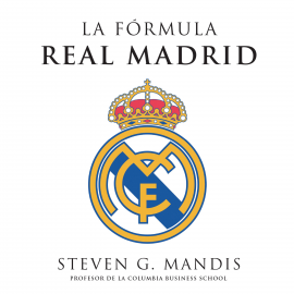 Audiolibro La fórmula Real Madrid  - autor Steven G. Mandis   - Lee Juanma Martínez