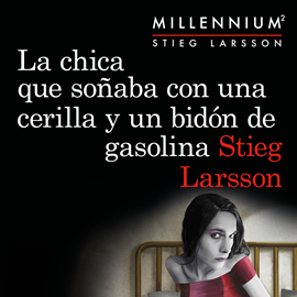 Audiolibro La chica que soñaba con una cerilla y un bidón de gasolina (Serie Millennium 2)  - autor Stieg Larsson   - Lee Sergi Capelo