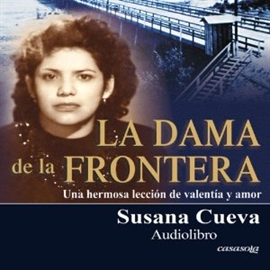 Audiolibro La dama de la frontera  - autor Susana Cueva   - Lee Oscar Estrada - acento latino