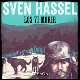 Audiolibro Los vi morir  - autor Sven Hassel   - Lee Arturo Lopez