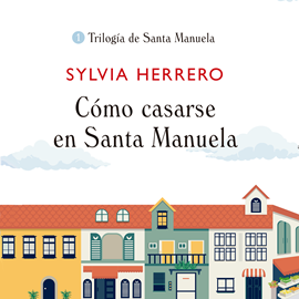 Audiolibro Cómo casarse en Santa Manuela  - autor Sylvia Herrero   - Lee Marta Moreno