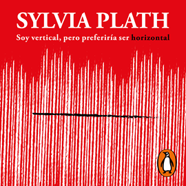 Audiolibro Soy vertical, pero preferiría ser horizontal  - autor Sylvia Plath   - Lee Sol de la Barreda