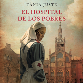 Audiolibro El hospital de los pobres  - autor Tània Juste   - Lee Ivan Priego Posada