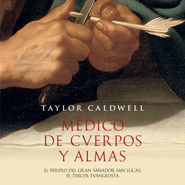 Audiolibro Médico de cuerpos y almas  - autor Taylor Caldwell   - Lee Carlos Moreno Minguito