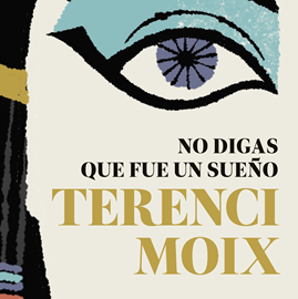 Audiolibro No digas que fue un sueño  - autor Terenci Moix   - Lee Marcel Navarro
