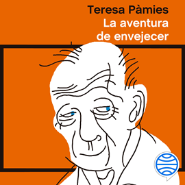 Audiolibro La aventura de envejecer  - autor Teresa Pàmies   - Lee Equipo de actores