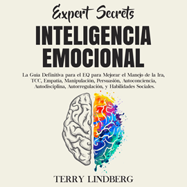 Audiolibro Secretos de Expertos - Inteligencia Emocional: La Guía Definitiva para el EQ para Mejorar el Manejo de la Ira, TCC, Empatía, Man  - autor Terry Lindberg   - Lee Christian Perez