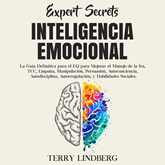 Secretos de Expertos - Inteligencia Emocional: La Guía Definitiva para el EQ para Mejorar el Manejo de la Ira, TCC, Empatía, Man