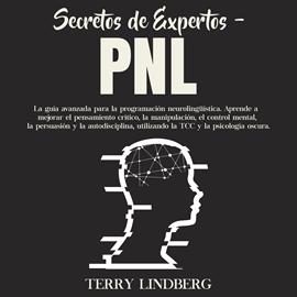 Audiolibro Secretos de Expertos - PNL: La guía avanzada para la programación neurolingüística. Aprende a mejorar el pensamiento crítico, la  - autor Terry Lindberg   - Lee Cesar Martinez