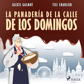 Audiolibro La panadería de la calle de los domingos  - autor Till Charlier;Alexis Galmot   - Lee Alvaro Esteve