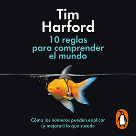 Audiolibro 10 reglas para comprender el mundo  - autor Tim Harford   - Lee Juan Magraner