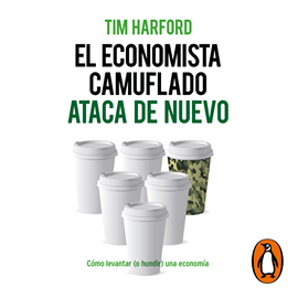 Audiolibro El economista camuflado ataca de nuevo  - autor Tim Harford   - Lee Juan Magraner