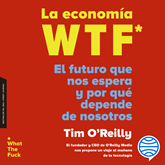 Audiolibro La economía WTF  - autor Timothy F OReilly   - Lee Miguel Coll
