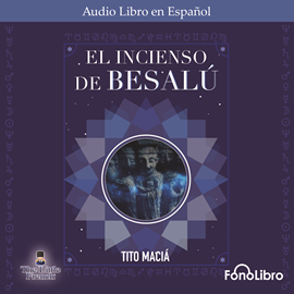 Audiolibro El Incienso Besalú  - autor Tito Maciá   - Lee Antonio Delli