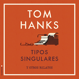 Audiolibro Tipos singulares y otros relatos  - autor Tom Hanks   - Lee Jordi Brau
