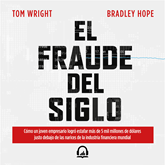 Audiolibro El fraude del siglo  - autor Tom Wright;Bradley Hope   - Lee Alejandro Ortega