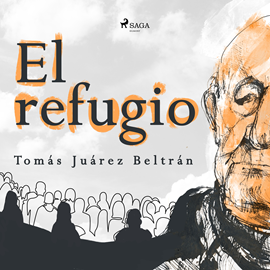 Audiolibro El refugio  - autor Tomás Juárez Beltrán   - Lee Jorge Mansilla