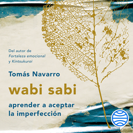 Audiolibro wabi sabi  - autor Tomás Navarro   - Lee Benjamín Figueres