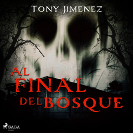 Audiolibro Al final del bosque  - autor Tony Jimenez   - Lee Germán Gijón