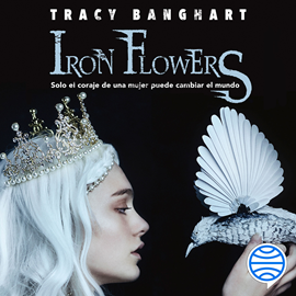 Audiolibro Iron flowers  - autor Tracy Banghart   - Lee Elvira García
