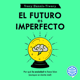 Audiolibro El futuro es imperfecto  - autor Tracy Dennis-Tiwary   - Lee Oferen Valenzuela