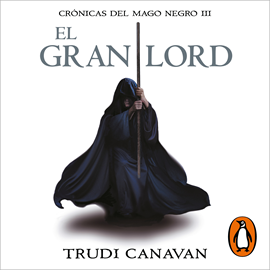 Audiolibro El gran lord (Crónicas del Mago Negro 3)  - autor Trudi Canavan   - Lee Carlo Vásquez Díaz