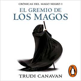 Audiolibro El gremio de los magos (Crónicas del Mago Negro 1)  - autor Trudi Canavan   - Lee Carlo Vásquez Díaz