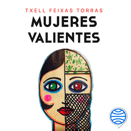 Audiolibro Mujeres valientes  - autor Txell Feixas Torras   - Lee Yasmina Álvarez