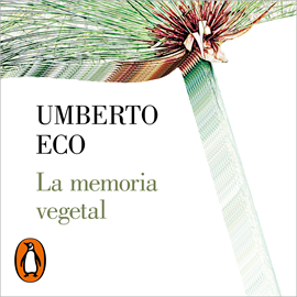 Audiolibro La memoria vegetal  - autor Umberto Eco   - Lee Diego Rousselon