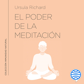 Audiolibro El poder de la meditación  - autor Ursula Richard   - Lee Esther Cordero