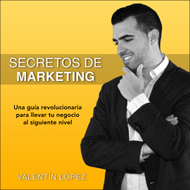 Audiolibro Secretos de Marketing  - autor Valentín López   - Lee Valentín López