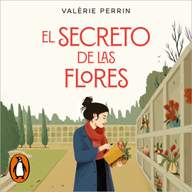 Audiolibro El secreto de las flores  - autor Valérie Perrin   - Lee Rebeca Hernando