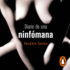 Audiolibro Diario de una ninfómana  - autor Valérie Tasso   - Lee Equipo de actores