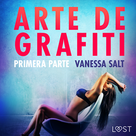 Audiolibro Arte de grafiti - Primera parte  - autor Vanessa Salt   - Lee Fabio Arciniegas