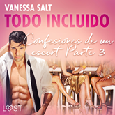 Audiolibro Todo incluido - Confesiones de un escort Parte 3  - autor Vanessa Salt   - Lee Fabio Arciniegas