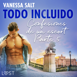 Audiolibro Todo incluido - Confesiones de un escort Parte 5  - autor Vanessa Salt   - Lee Yolanda Adabuhi