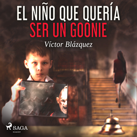 Audiolibro El niño que quería ser un goonie  - autor Víctor Blázquez García   - Lee Alex Ugarte