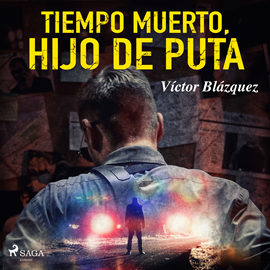Audiolibro Tiempo muerto, hijo de puta  - autor Víctor Blázquez García   - Lee Albert Cortés