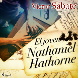 Audiolibro El joven Nathaniel Hathorne  - autor Víctor Sabaté   - Lee Juan Manuel Martínez