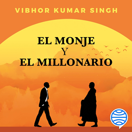 Audiolibro El monje y el millonario  - autor Vibhor Kumar Singh   - Lee Miguel Ángel Jenner