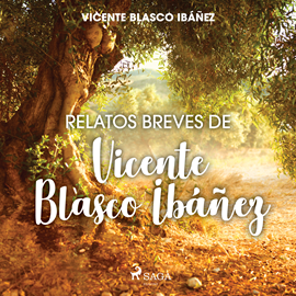 Audiolibro Relatos breves de Vicente Blasco Ibáñez  - autor Vicente Blasco Ibañez   - Lee Albert Cortés
