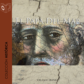 Audiolibro El papa del mar  - autor Vicente Blasco Ibañez   - Lee Pablo Lopez