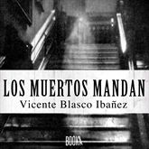Audiolibro LOS MUERTOS MANDAN  - autor Vicente Blasco Ibañez   - Lee Joan Guarch
