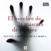 Audiolibro El hombre de la máscara de espejos  - autor Vicente Garrido;Nieves Abarca   - Lee Jaume Comas