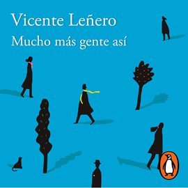 Audiolibro Mucho más gente así  - autor Vicente Leñero   - Lee Edson Matus